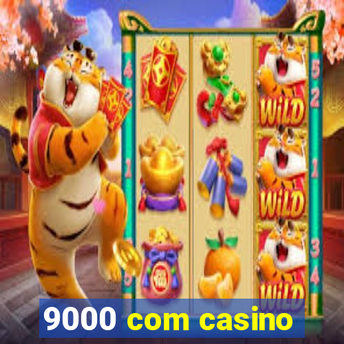 9000 com casino